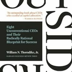 Read [PDF EBOOK EPUB KINDLE] The Outsiders: Eight Unconventional CEOs and Their Radically Rational B