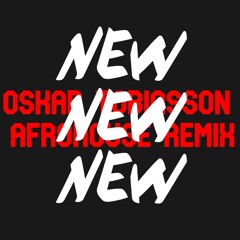 New New New *DEMO* (Oskar Tobiasson Remix)