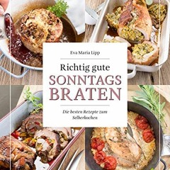 READ EPUB 💓 Richtig gute Sonntagsbraten: Die besten Rezepte zum Selberkochen (German