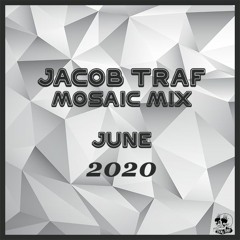 DJ JACOB TRAF- MOSAIC JUNE 2020