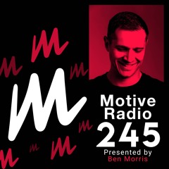 Motive Radio 245 - Presented By Ben Morris