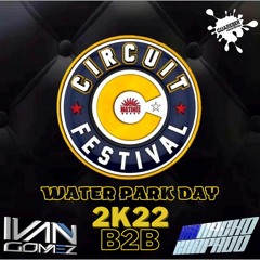 Special Set Nacho Chapado & Ivan Gomez At Circuit Festival WaterPark 2022
