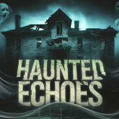 Haunted Echoes (Version-2)
