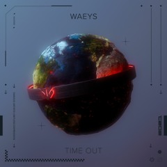 Waeys - Time Out [Premiere]