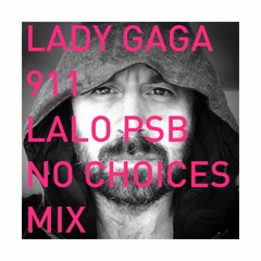 Lady Gaga - 911 (Lalo PSB No Choice Mix)