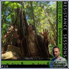 RESISTANCE SESSIONS GUEST MIX #24 - by Danjuna