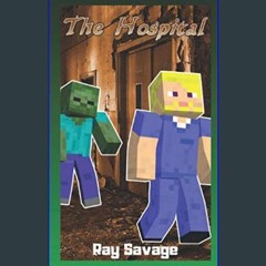 [PDF] eBOOK Read 🌟 THE HOSPITAL: An Unofficial Minecraft Zombie Apocalypse Story     Paperback – M