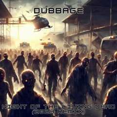 Dubbage - Night Of The Living Dead (2023 Remix) (Free)