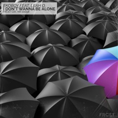 Ekoboy - I Dont Wanna Be Alone (ft. Leah.O)