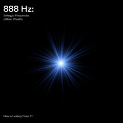 888 Hz: Attract Wealth (Solfeggio Frequencies)