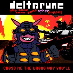 CR0SS ME THE WR0NG WAY Y0U'LL [Deltarune: The Same Same Same Other Puppet]