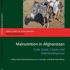 Download Malnutrition In Afghanistan Scale, Scope, Causes, And Potential Reponse Direct.. PDF