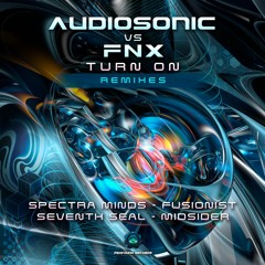 Audiosonic & FNX - Turn On (Seventh Seal Remix)| OUT NOW ON Profound Recs!