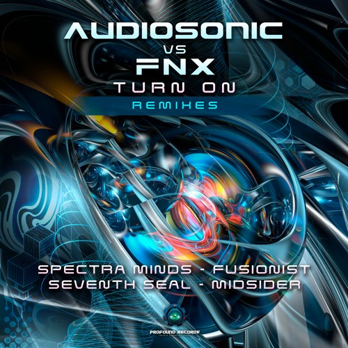 Audiosonic & FNX - Turn On (Seventh Seal Remix)| OUT NOW ON Profound Recs!