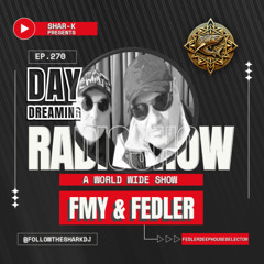 🎧 FMy & Fedler🔺Shar-K 🔺 Day Dreaming Radioshow ep.270 🔺 House 🎧