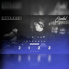 Jizz - I'm An Intruder @ Essential x ImtruderClub