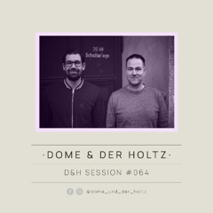 Dome & Der Holtz - D&H Session #064