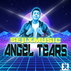 SejixMusic - Angel Tears (Original Mix) OUT NOW! JETZT ERHÄLTLICH! ★