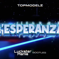 Topmodelz - L'Esperanza (LucksterMania Bootleg)