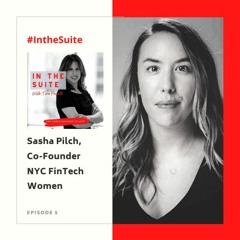 EP 5: The Power of Connection with Sasha Pilch, Co-Founder of NYC Fintech Women