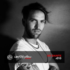 Lost Rhythms Podcast | 010 : DE DANTE