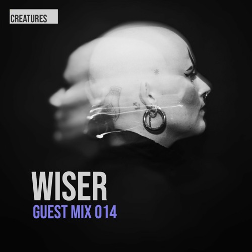 Creatures Guest Mix 014 ▬ WISER.  -  Chaos & Surrender