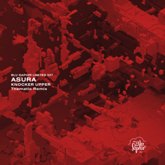 [PREMIERE] Asura. - Knocker Upper (Thematic Remix) (Blu Saphir Limited 027 / Release 01.08.25)