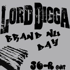 Lord Digga - Brand Nu Day (JB-R edit)