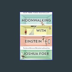 (<E.B.O.O.K.$) 🌟 Moonwalking with Einstein: The Art and Science of Remembering Everything Pdf