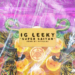 IG Leeky - Super Saiyan (Prod. By Vitillaz)