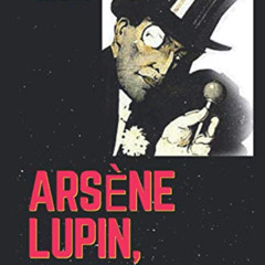 [READ] PDF 📬 Arsène Lupin, gentleman-burglar by  Maurice Leblanc &  George Moorehead