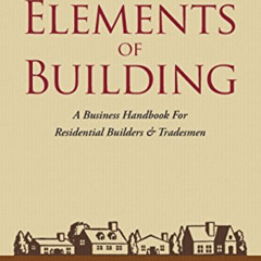 [GET] KINDLE 📧 The Elements of Building: A Business Handbook For Residential Builder