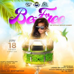 BE FREE: THE OFFICIAL SUMMER KICKOFF (PROMO MIX) @DJPhantomNVS @DJReflexxNVS