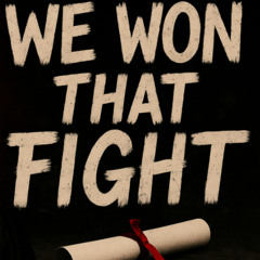 We won that fight