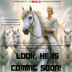 Look, He is coming soon! 2025-07-27