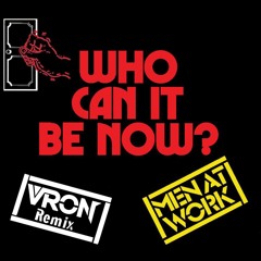 Who Can It Be Now - VRON