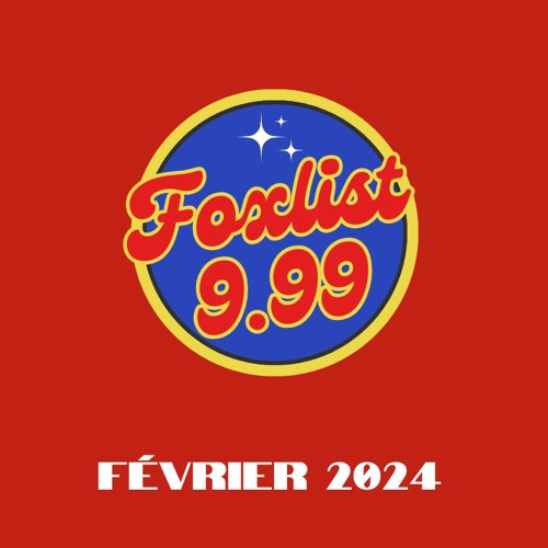 #FOXLIST-9.99_Février-2024