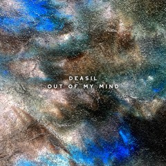 Deasil - Out Of My Mind (Feat. Nina Carr)