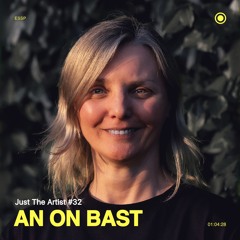 Just The Artist #32 - An On Bast