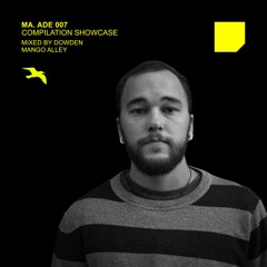 MA. ADE 007 Compilation Showcase / Mixed by Dowden