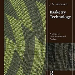 Read PDF 🖌️ Basketry Technology: A Guide to Identification and Analysis, Updated Edi