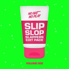 Slip Slop Slappers Vol.02 (Edit Pack)