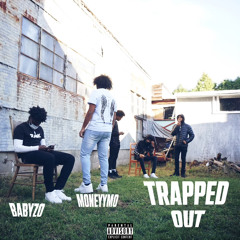 TRAPPED OUT - MoneyyMo ft. BabyZo
