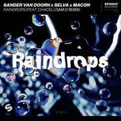 Sander Van Doorn X Selva X Macon - Raindrops (feat. Chacel) [Sam D Remix]