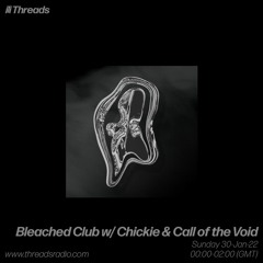 Threads radio - Bleached Club Mix 30/01/22