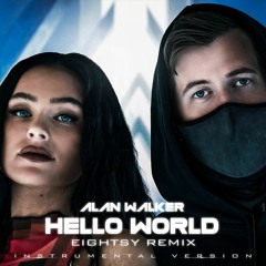 Alan Walker & Torine - Hello World (Eightsy Remix) [INSTRUMENTAL VERSION]