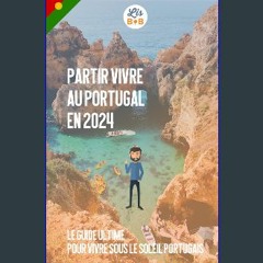 PDF 📖 Partir vivre au Portugal en 2024: Le guide ultime pour vivre sous le soleil portugais (Frenc