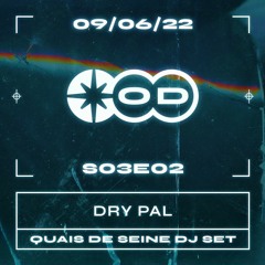 OD S03#001 - Dry Pal - Quai de Seine DJSet