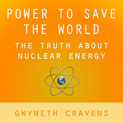download EPUB 💘 Power to Save the World: The Truth About Nuclear Energy by  Gwyneth