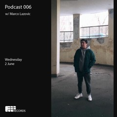 Podcast 006 w/ Marco Lazovic